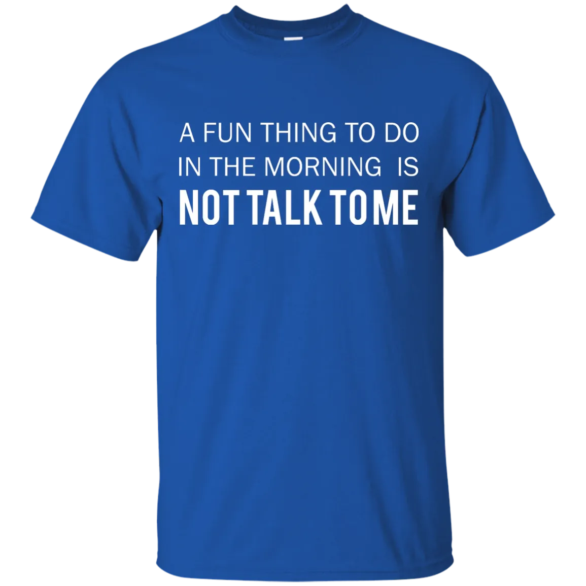 A Fun Thing To Do in the Morning is Not Talk To Me shirt, sweater, tank