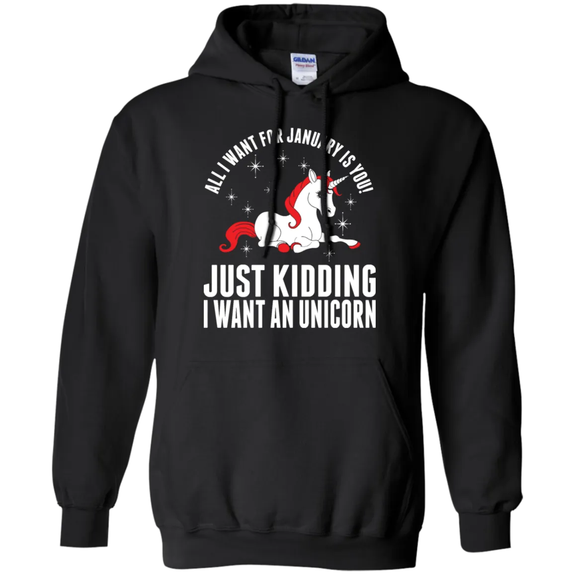 All I Want For January Is You - Just Kidding I Want An Unicorn Shirt, Hoodie, Tank