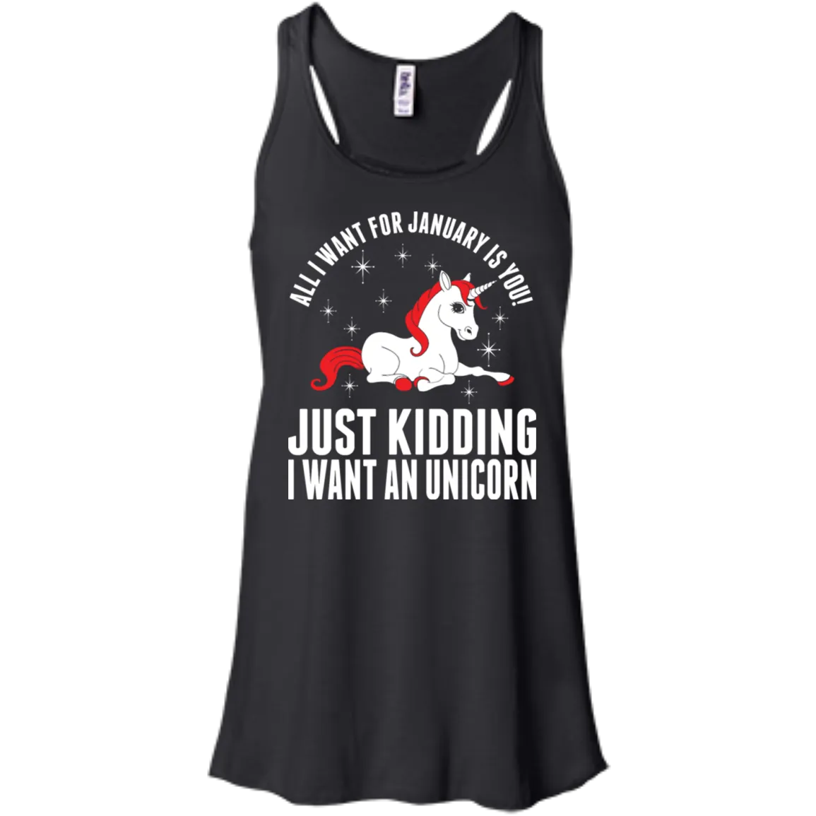 All I Want For January Is You - Just Kidding I Want An Unicorn Shirt, Hoodie, Tank