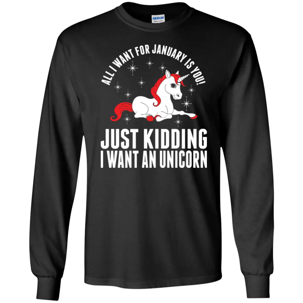 All I Want For January Is You - Just Kidding I Want An Unicorn Shirt, Hoodie, Tank