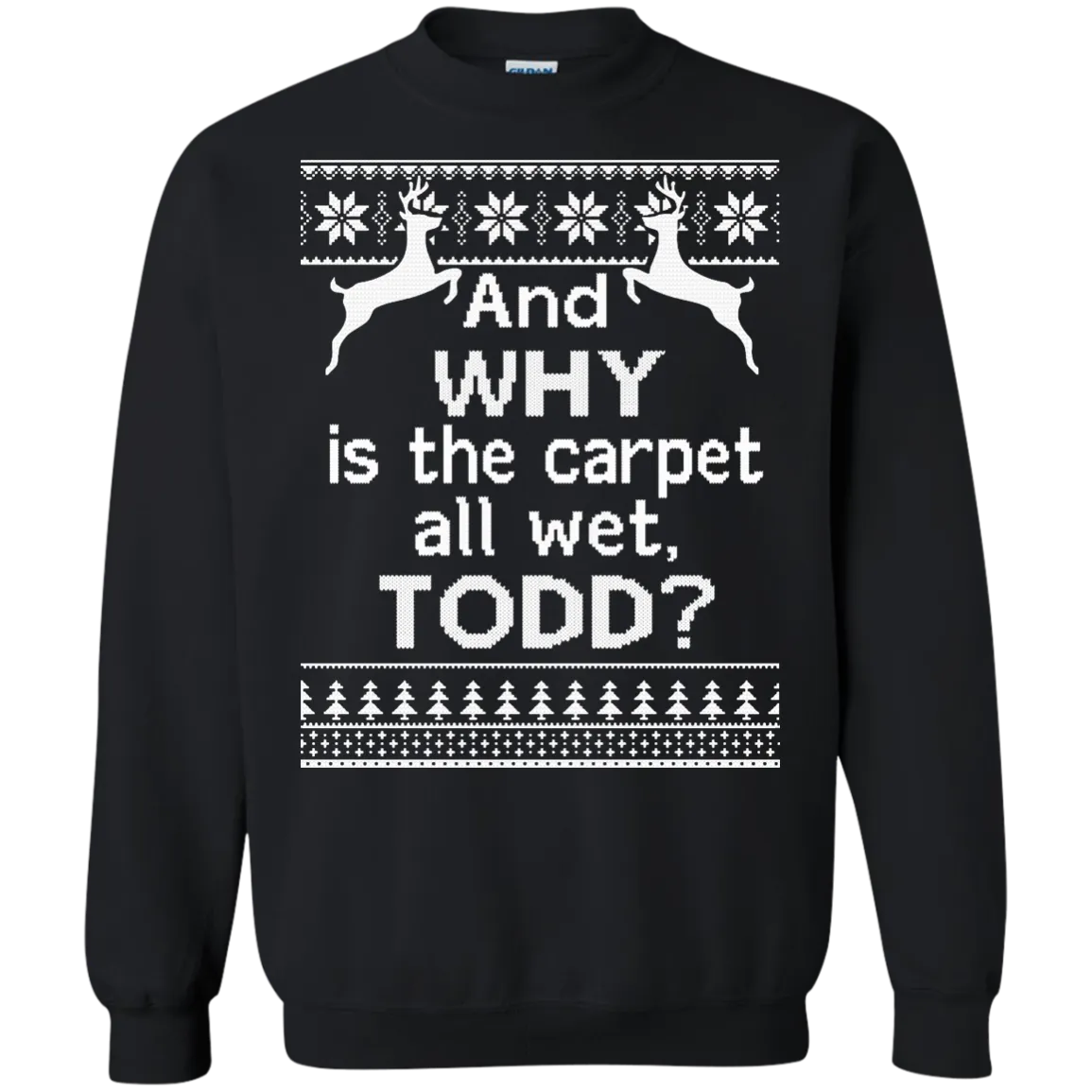 And WHY is the carpet all wet TODD Sweater, Shirt, Hoodie