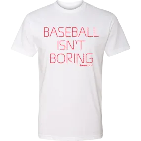 Baseball Official Baseball Isn't Boring Unisex T-Shirt White