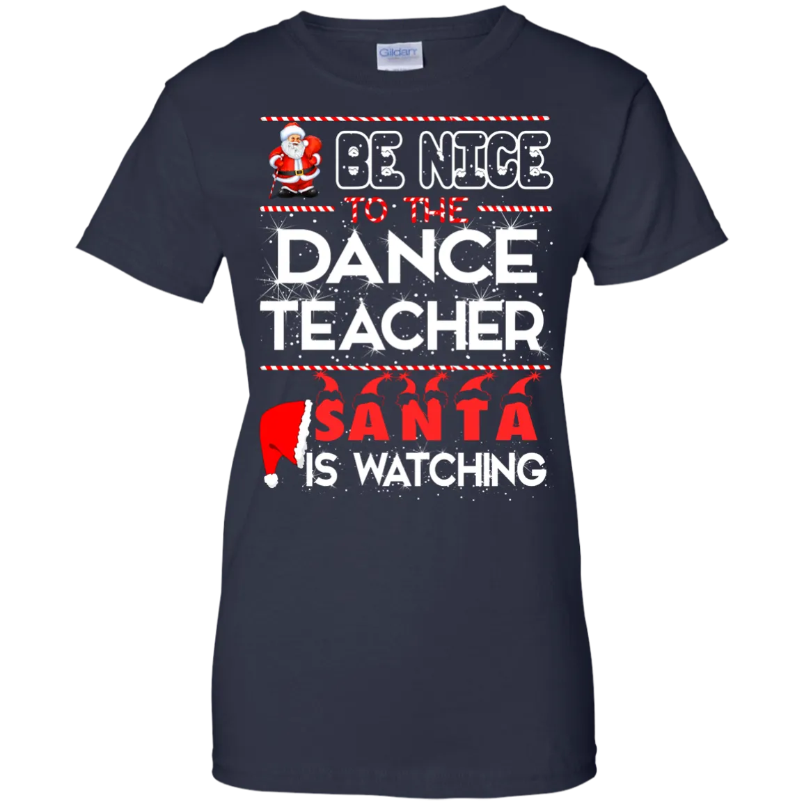 Be Nice To The Dance Teacher Santa is Watching Shirt, Hoodie, Tank