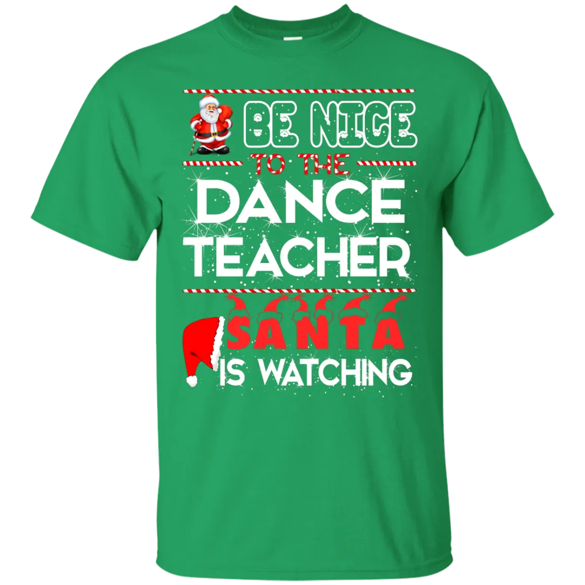 Be Nice To The Dance Teacher Santa is Watching Shirt, Hoodie, Tank