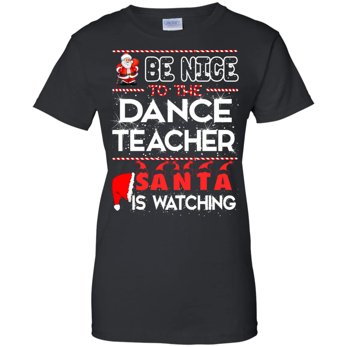 Be Nice To The Dance Teacher Santa is Watching Shirt, Hoodie, Tank