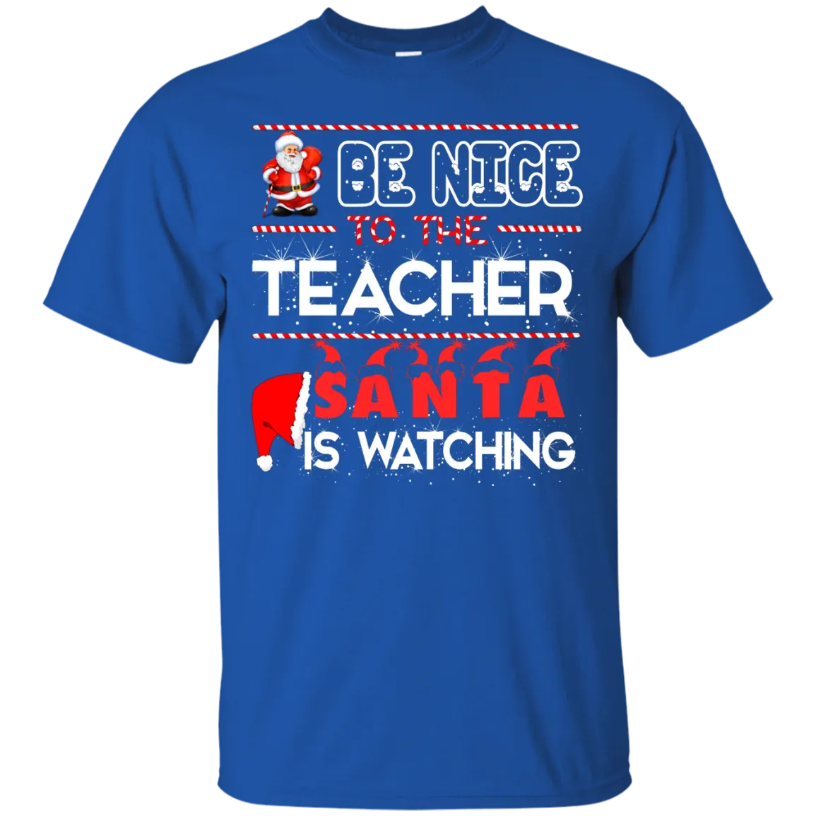 Be Nice to the Teacher Santa is Watching Shirt, Hoodie, Tank