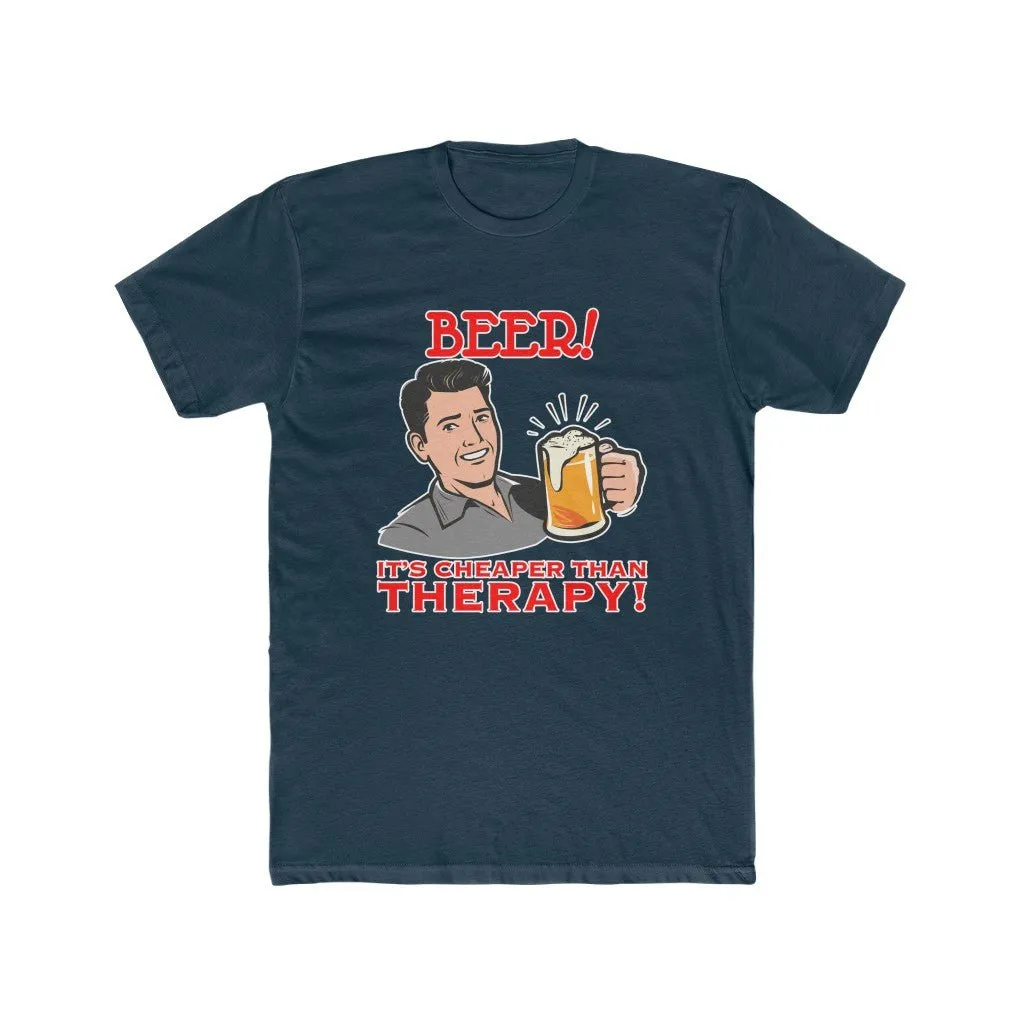 Beer! It's cheaper than therapy shirt