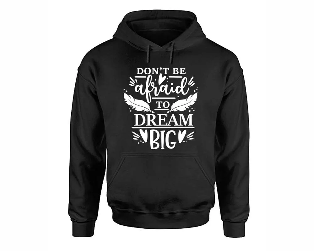 Dont Be Afraid To Dream Big Pullover Hoodie