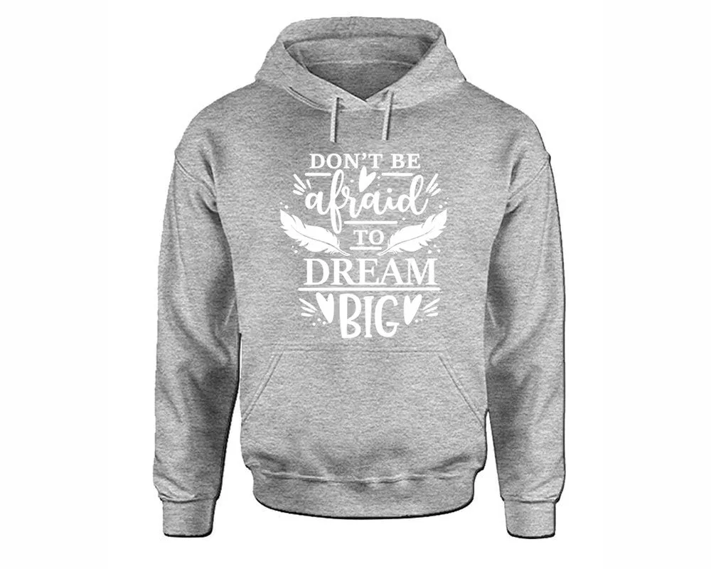 Dont Be Afraid To Dream Big Pullover Hoodie