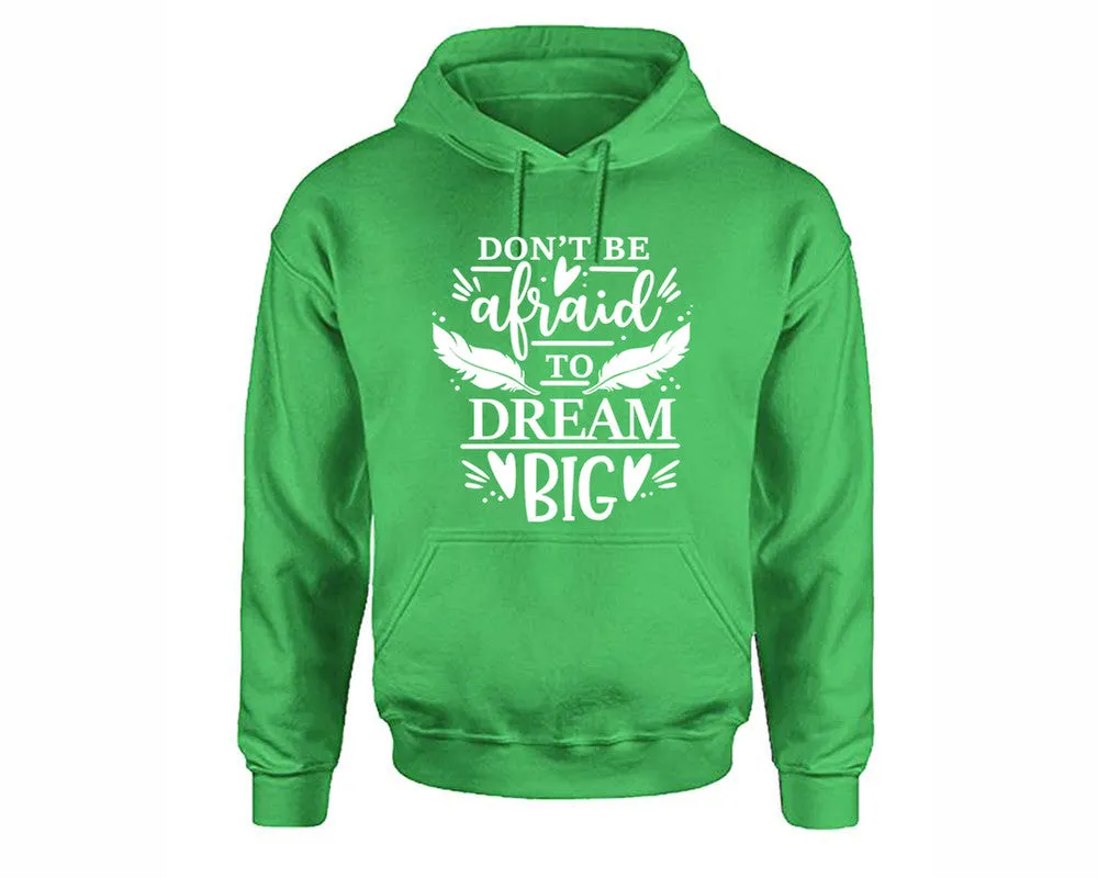 Dont Be Afraid To Dream Big Pullover Hoodie