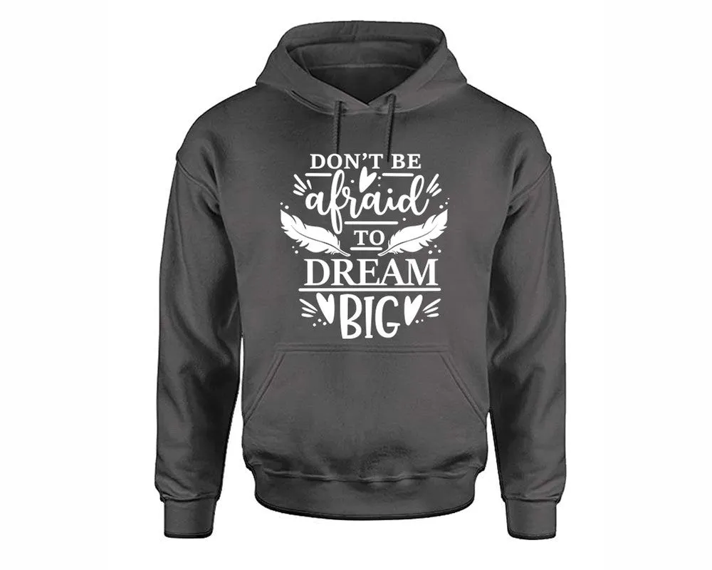 Dont Be Afraid To Dream Big Pullover Hoodie