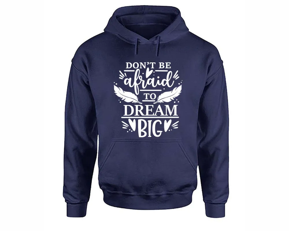 Dont Be Afraid To Dream Big Pullover Hoodie