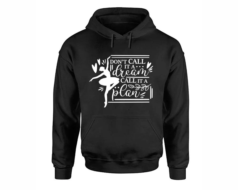 Dont Call It a Dream Call It a Plan Pullover Hoodie