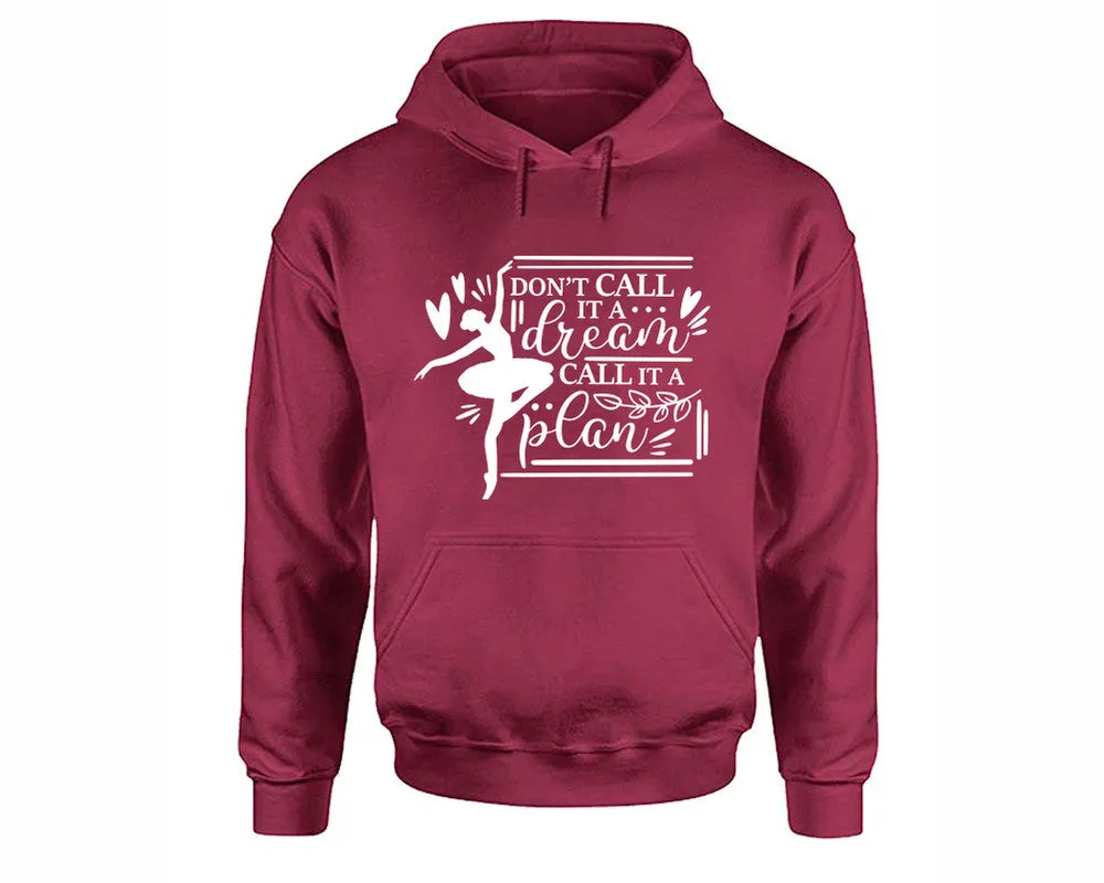 Dont Call It a Dream Call It a Plan Pullover Hoodie