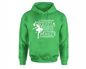 Dont Call It a Dream Call It a Plan Pullover Hoodie