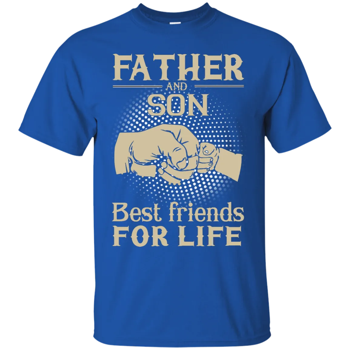 Father and Son best friends for life shirt, sweater, hoodie