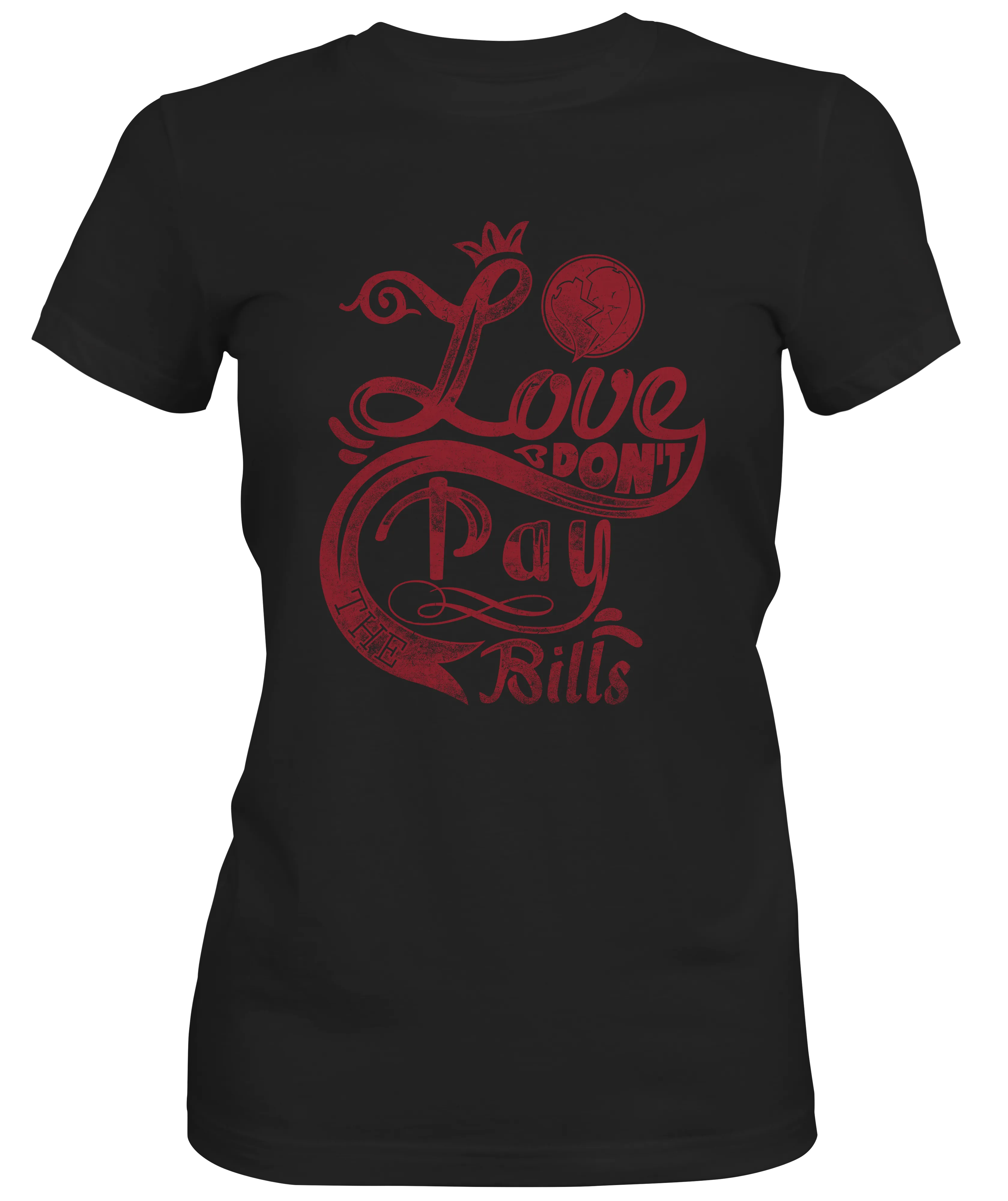 Love Don't Pay The Bills Slogan Tee Ladies