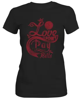 Love Don't Pay The Bills Slogan Tee Ladies