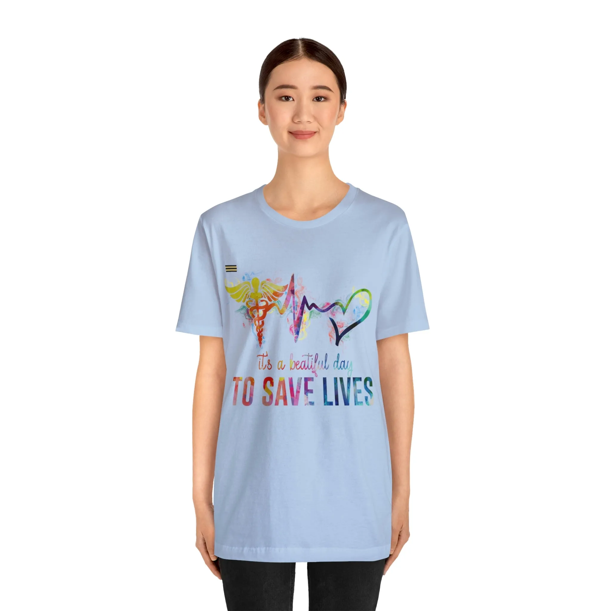 "It's a Beautiful Day to Save Lives" Design Nurse T-shirt