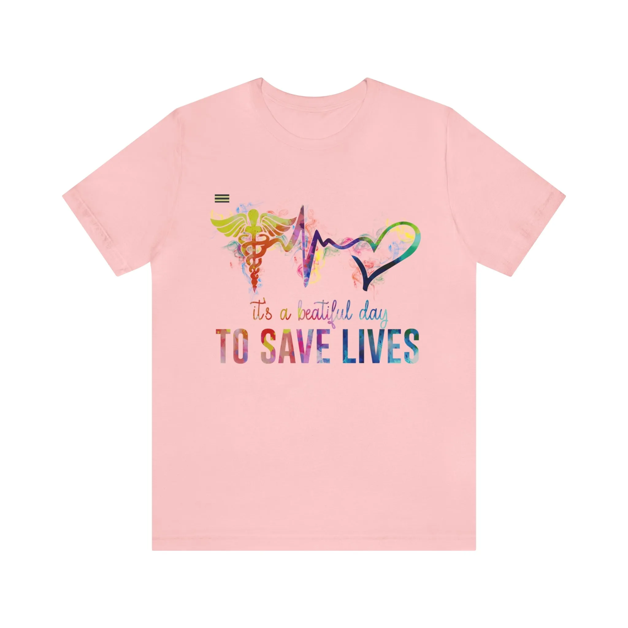 "It's a Beautiful Day to Save Lives" Design Nurse T-shirt