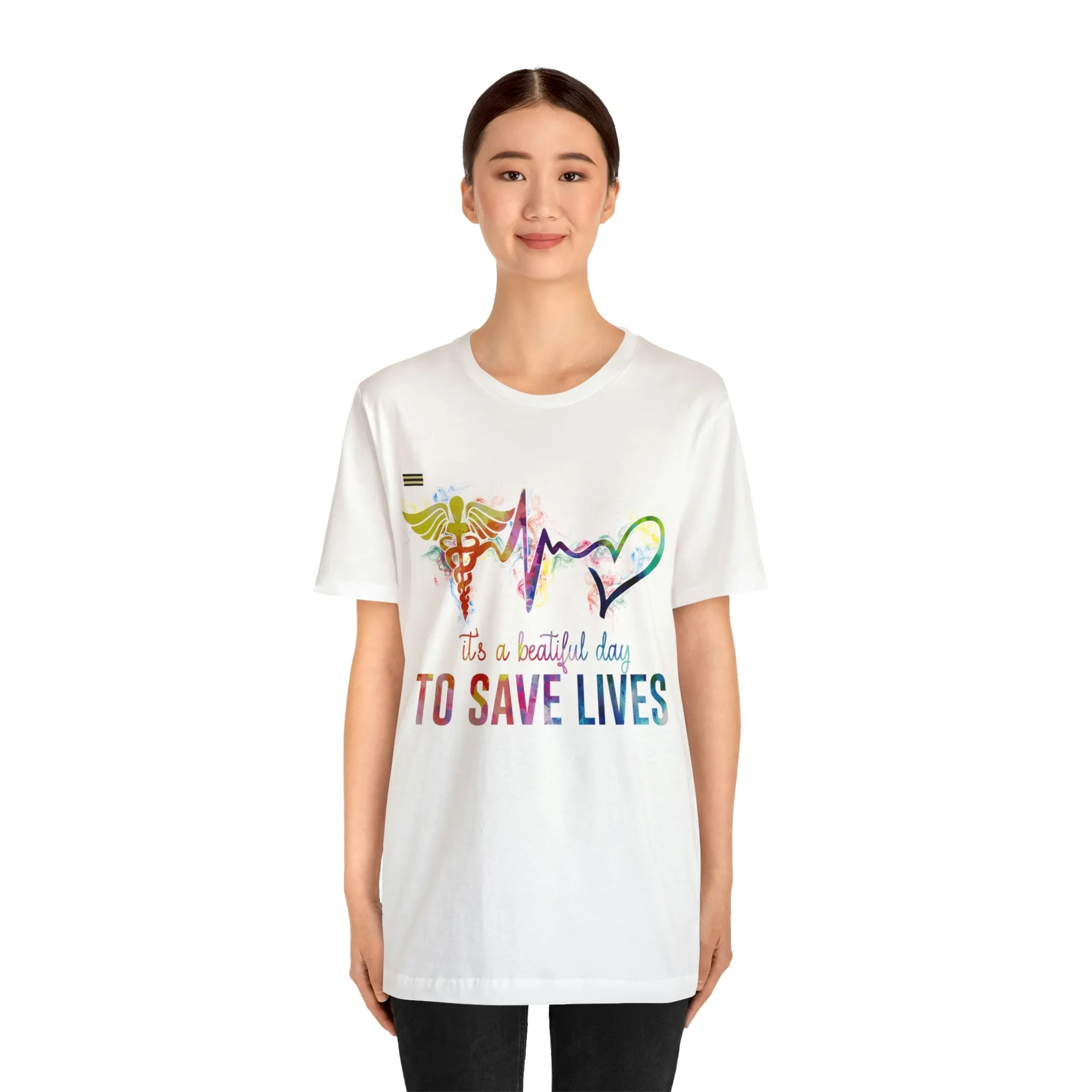 "It's a Beautiful Day to Save Lives" Design Nurse T-shirt