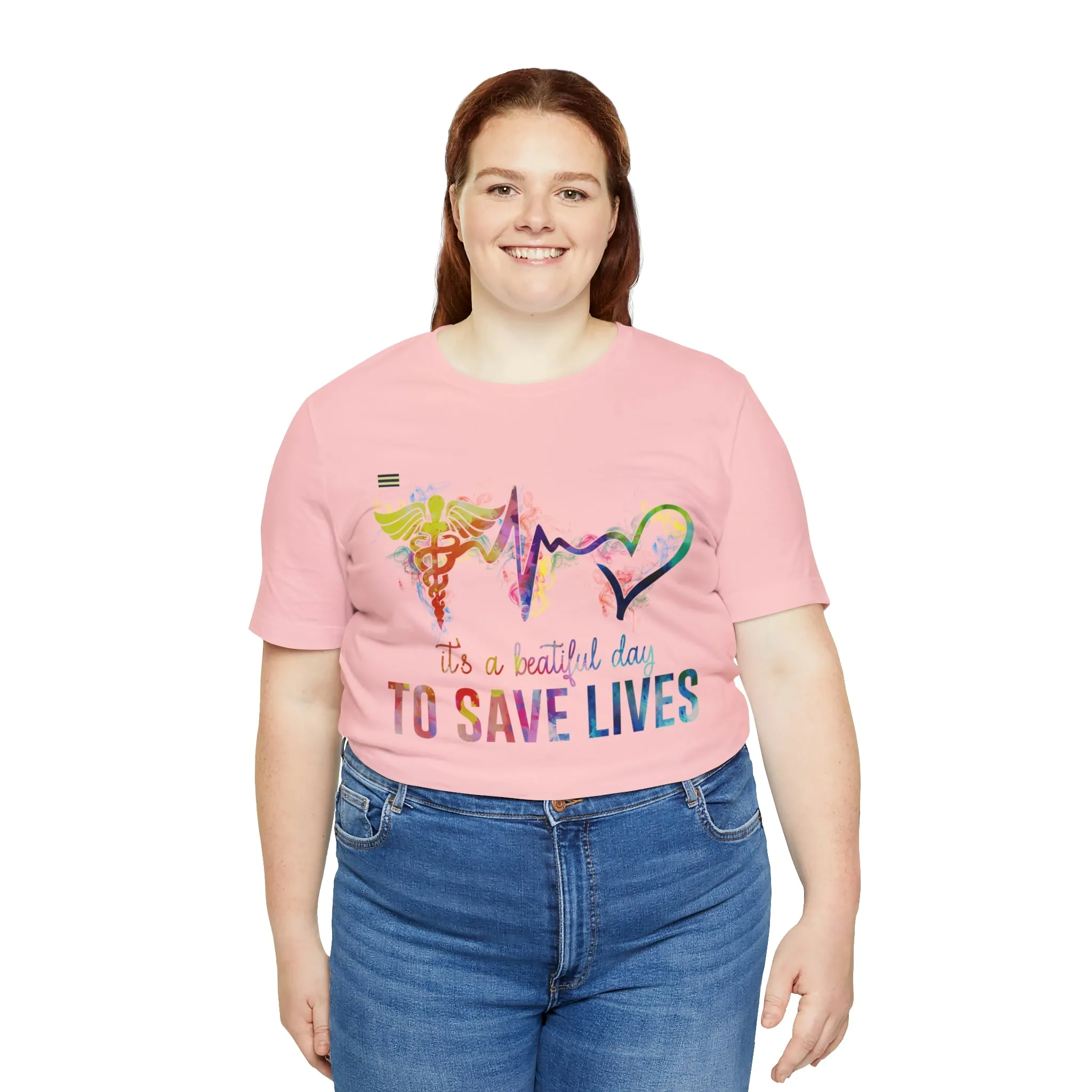 "It's a Beautiful Day to Save Lives" Design Nurse T-shirt