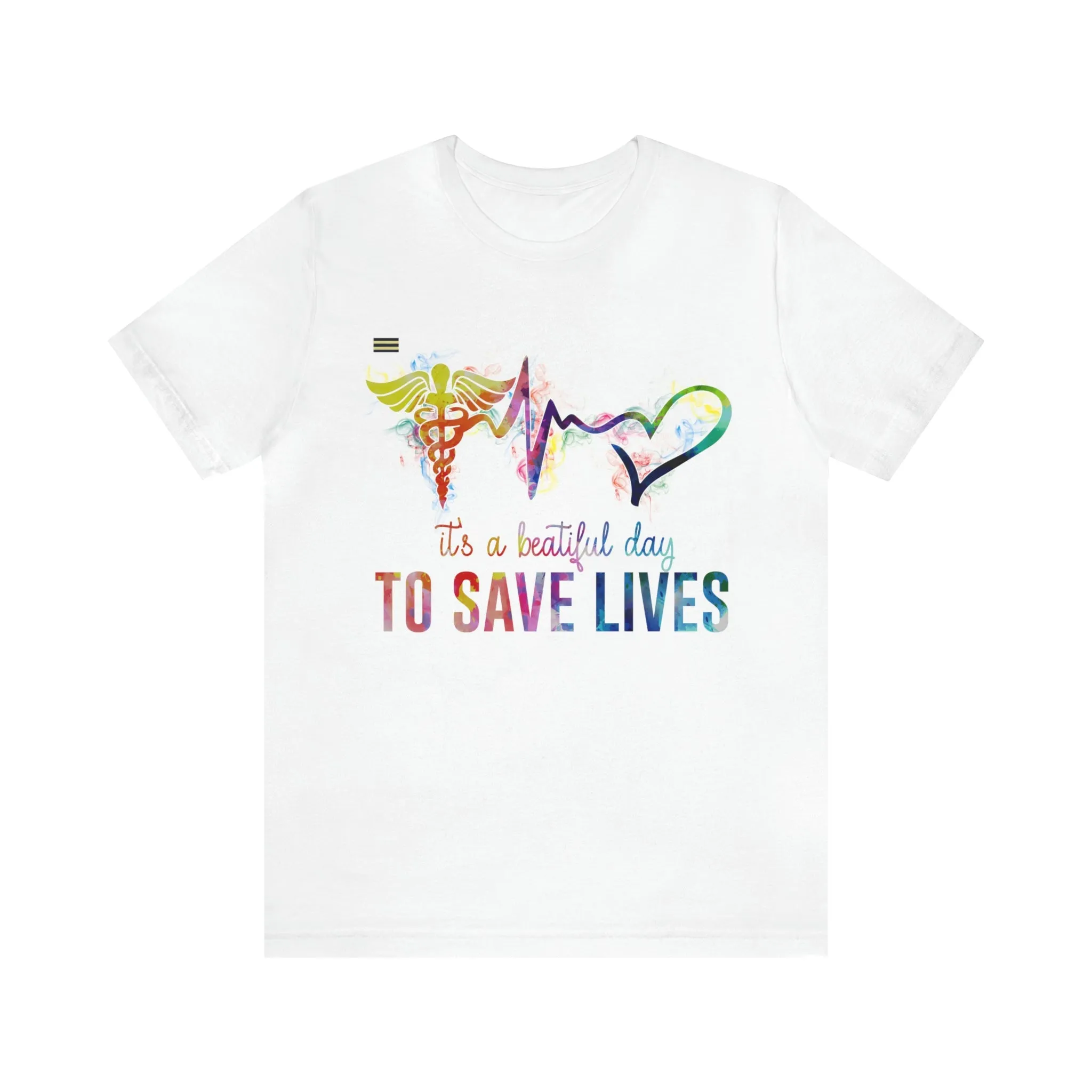 "It's a Beautiful Day to Save Lives" Design Nurse T-shirt